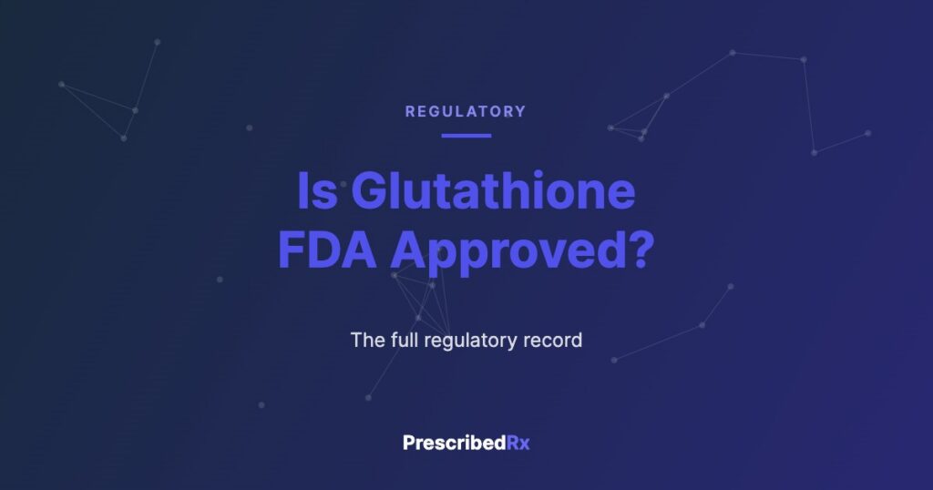 Is glutathione FDA approved, PrescribedRX